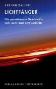 Die Lichtfänger: Die gemeinsame Geschichte von Licht und Bewusstsein