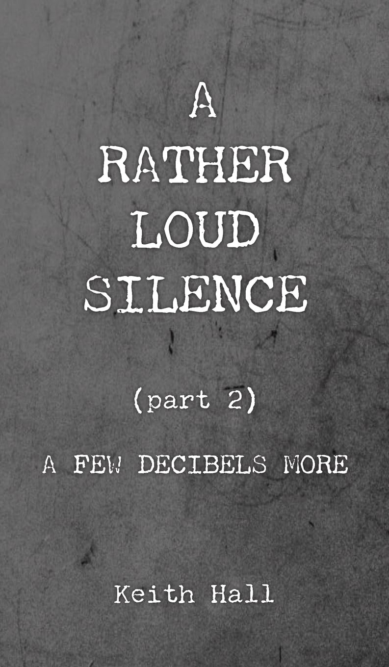 A Rather Loud Silence: Part 2: A Few Decibels More