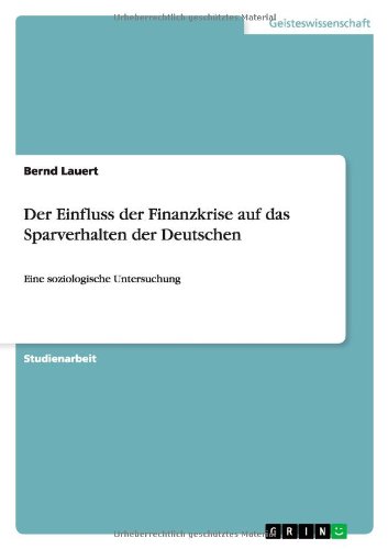 Der Einfluss der Finanzkrise auf das Sparverhalten der Deutschen: Eine soziologische Untersuchung