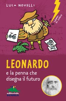 Leonardo e la penna che disegna il futuro (Lampi di genio)