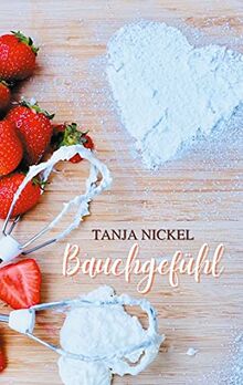 Bauchgefühl (Antonia kocht, Band 1) von Nickel, Tanja | Buch | Zustand sehr gut