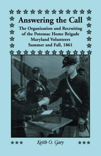 Answering the Call: The Organization and Recruiting of the Potomac Home Brigade, Maryland Volunteers, Summer and Fall, 1861