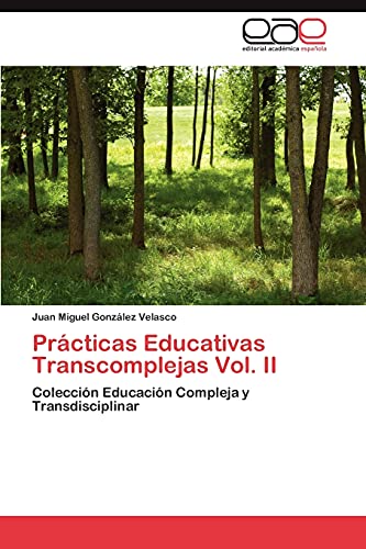 Prácticas Educativas Transcomplejas Vol. II: Colección Educación Compleja y Transdisciplinar