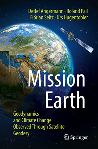 Mission Earth: Geodynamics and Climate Change Observed Through Satellite Geodesy
