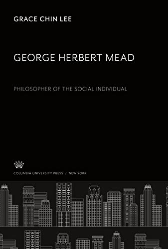 George Herbert Mead. Philosopher of the Social Individual