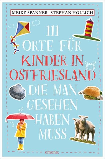 Hollich Stephan 111 Orte für Kinder in Ostfriesland die man gesehen haben muss