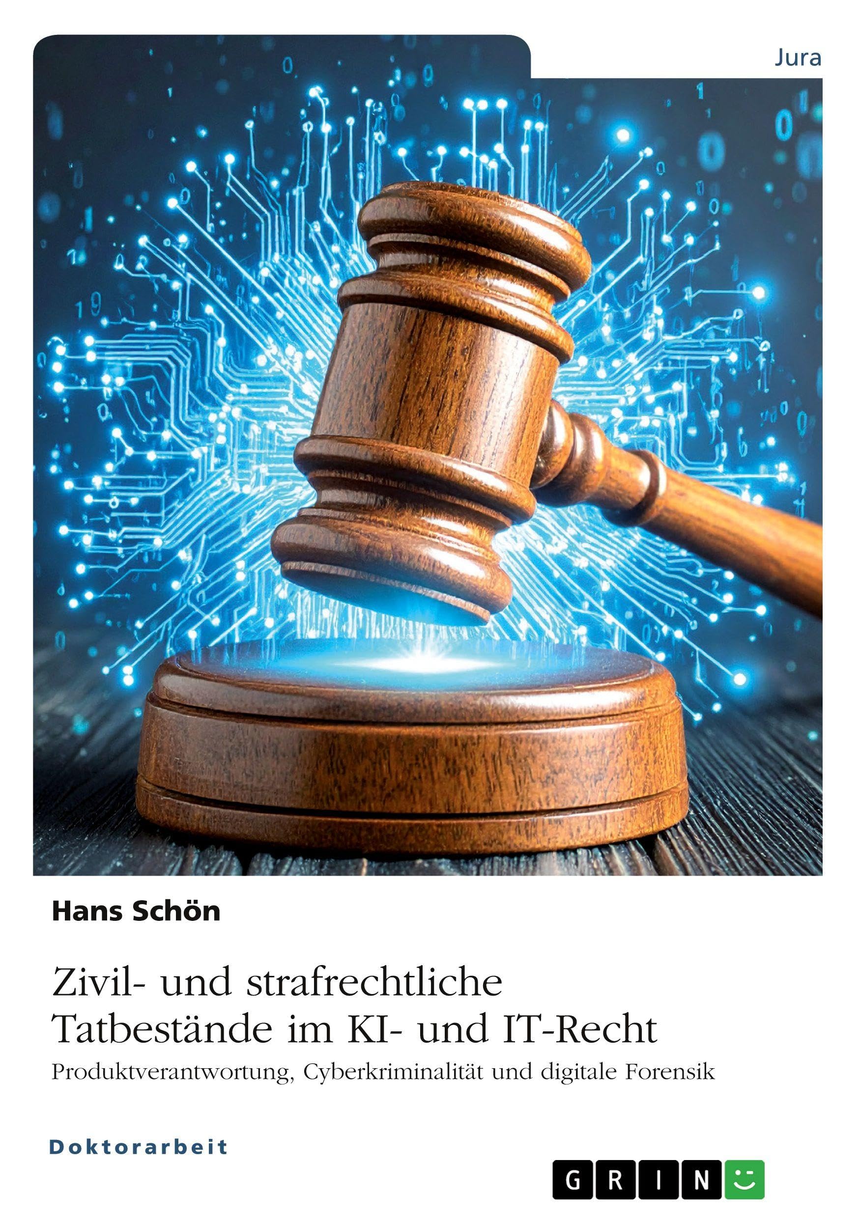 Zivil- und strafrechtliche Tatbestände im KI- und IT-Recht: Produktverantwortung, Cyberkriminalität und digitale Forensik