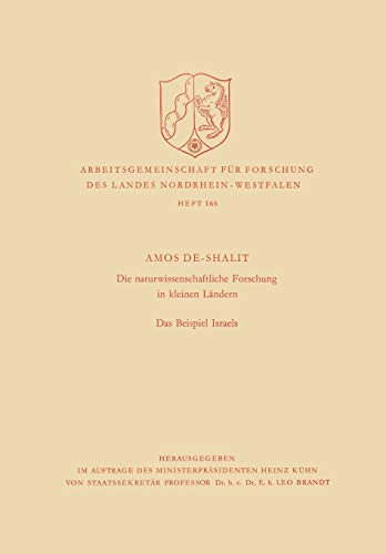 Die naturwissenschaftliche Forschung in kleinen Ländern: Das Beispiel Israels (Arbeitsgemeinschaft Für Forschung Des Landes Nordrhein-Westfalen) ... Landes Nordrhein-Westfalen, 166, Band 166)