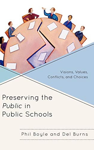 Preserving the Public in Public Schools: Visions, Values, Conflicts, and Choices