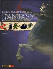 L'encyclopédie de la Fantasy : dans le monde des créatures imaginaires