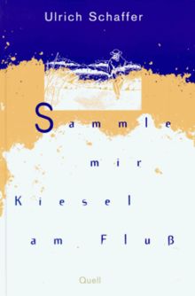 Sammle mir Kiesel am Fluß. Mehr als eine Liebesgeschichte
