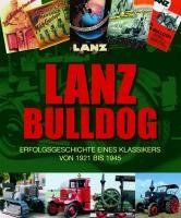 Lanz Bulldogs: Erfolgsgeschichte eines Klassikers von 1921 bis 1945