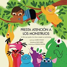 Presta atención a los monstruos: Un libro que ayuda a los niños a aceptar sus sentimientos