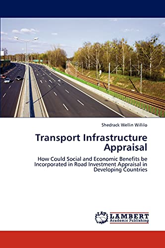 Transport Infrastructure Appraisal: How Could Social and Economic Benefits be Incorporated in Road Investment Appraisal in Developing Countries