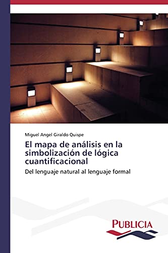 El mapa de análisis en la simbolización de lógica cuantificacional: Del lenguaje natural al lenguaje formal