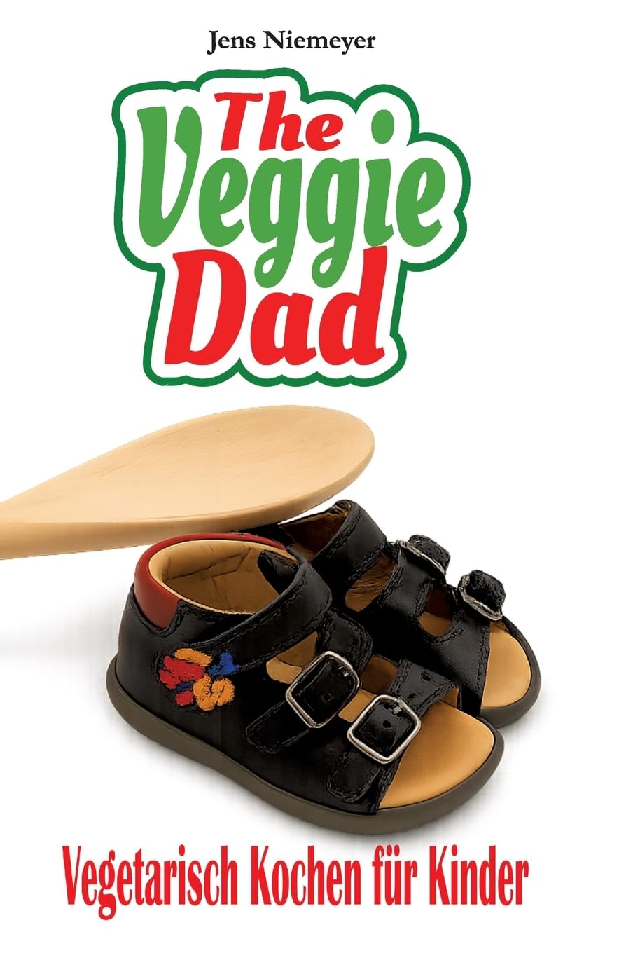 The Veggie Dad: Vegetarisch kochen für Kinder