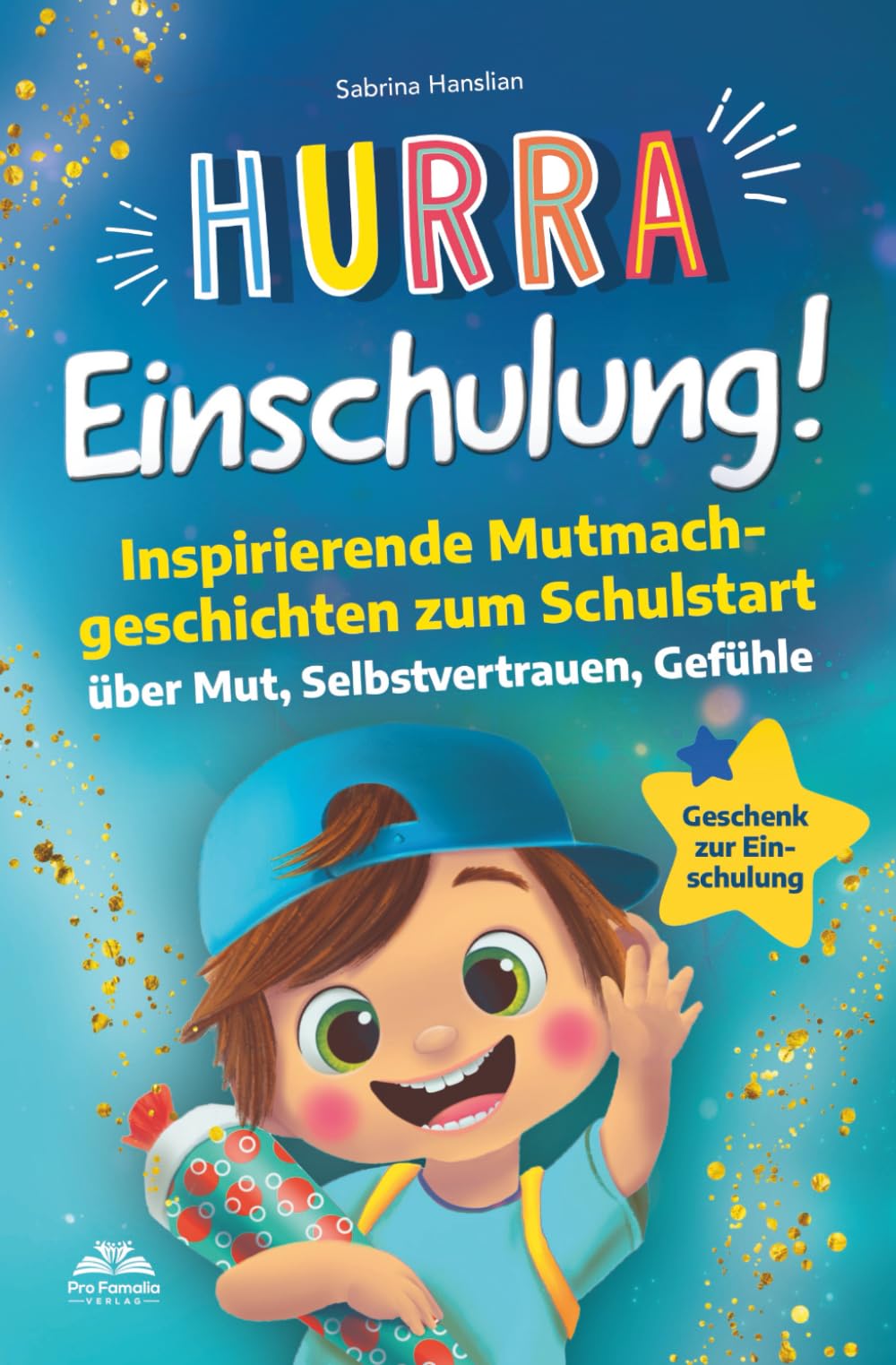 Hurra Einschulung! Inspirierende Mutmachgeschichten zum Schullstart über Mut, Selbstvertrauen, Gefühle I Geschenk zur Einschulung, Schultüte für Jungs