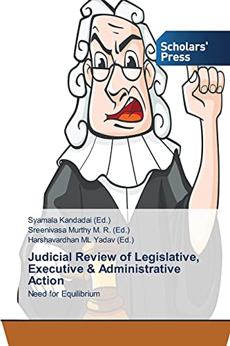 Judicial Review of Legislative, Executive & Administrative Action: Need for Equilibrium