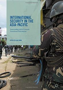 International Security in the Asia-Pacific: Transcending ASEAN towards Transitional Polycentrism