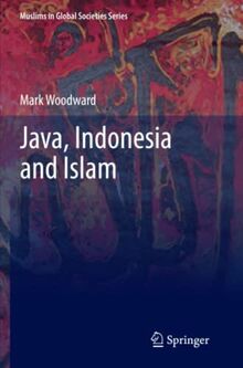 Java, Indonesia and Islam (Muslims in Global Societies Series, Band 3)