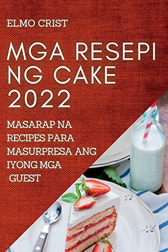 MGA RESEPI NG CAKE 2022: MASARAP NA RECIPES PARA MASURPRESA ANG IYONG MGA GUEST