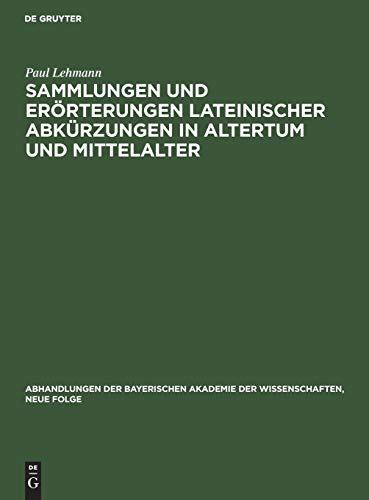 Sammlungen und Erörterungen lateinischer Abkürzungen in Altertum und Mittelalter: Vorgetragen am 4. Mai 1929 (Abhandlungen der Bayerischen Akademie der Wissenschaften, Neue Folge, 3, Band 3)