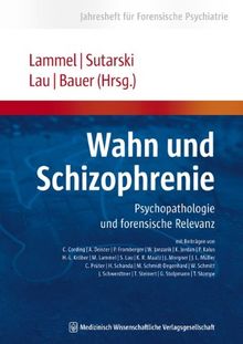 Wahn und Schizophrenie: Psychopathologie und forensische Relevanz (Jahresheft für Forensische Psychiatrie)