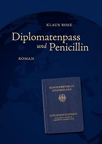 Diplomatenpass und Penicillin: Roman