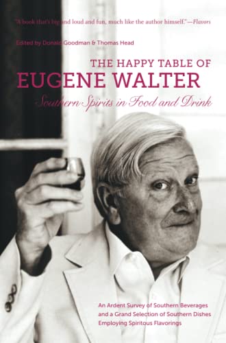 The Happy Table of Eugene Walter: Southern Spirits in Food and Drink