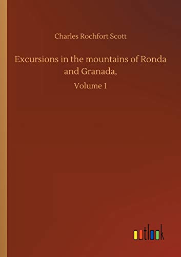 Excursions in the mountains of Ronda and Granada,: Volume 1
