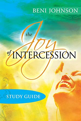 Beni Johnson The Joy Of Intercession Study Guide, Becoming A Happy Intercessor