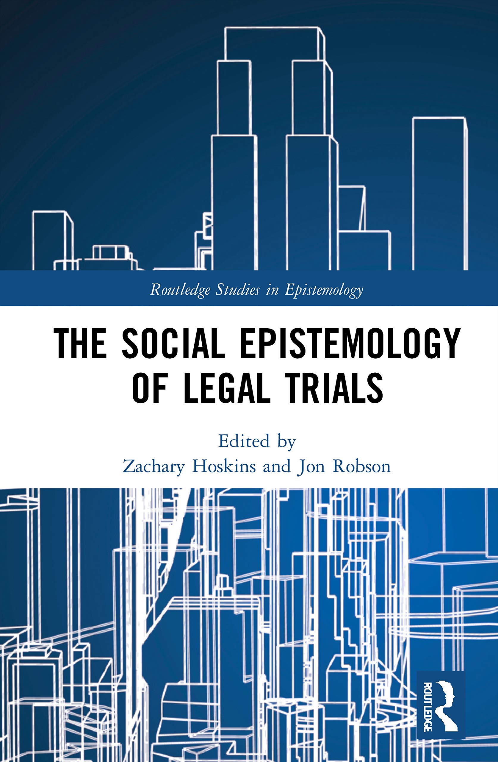 The Social Epistemology of Legal Trials (Routledge Studies in Epistemology)