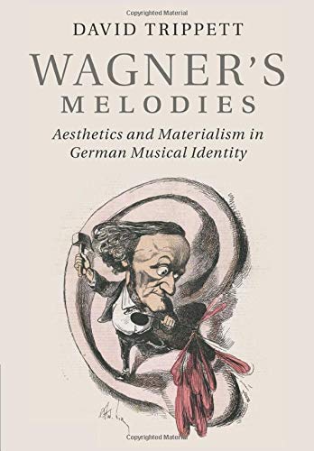 Wagner's Melodies: Aesthetics and Materialism in German Musical Identity