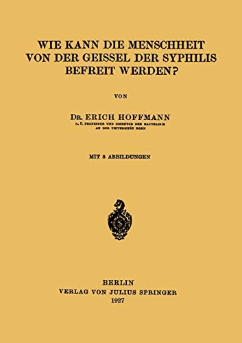 Wie Kann die Menschheit von der Geissel der Syphilis Befreit Werden?