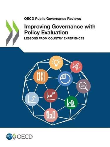 Oecd Public Governance Reviews Improving Governance With Policy Evaluation Lessons from Country Experiences