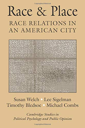 Race and Place: Race Relations In An American City (Cambridge Studies in Public Opinion and Political Psychology)