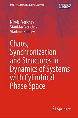 Chaos, Synchronization and Structures in Dynamics of Systems with Cylindrical Phase Space (Understanding Complex Systems)