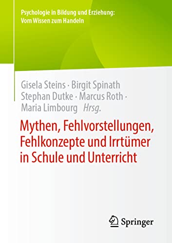 Mythen, Fehlvorstellungen, Fehlkonzepte und Irrtümer in Schule und Unterricht (Psychologie in Bildung und Erziehung: Vom Wissen zum Handeln)