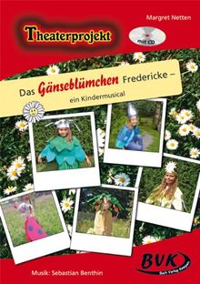 Theaterprojekt Das Gänseblümchen Fredericke inkl. CD: ein Kindermusical