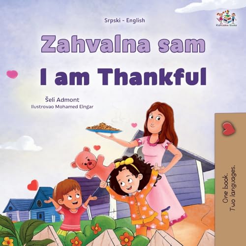 I am Thankful (Serbian English Bilingual Children's Book - Latin Alphabet) (Serbian Latin English Bilingual Collection)