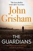 The Guardians: The explosive new thriller from international bestseller John Grisham