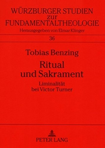 Ritual und Sakrament: Liminalität bei Victor Turner (Würzburger Studien zur Fundamentaltheologie)