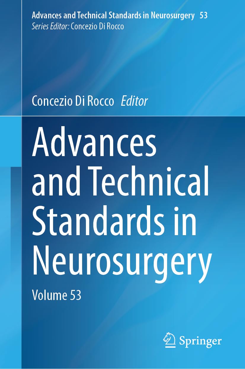 Advances and Technical Standards in Neurosurgery: Volume 53 (Advances and Technical Standards in Neurosurgery, 53, Band 53)