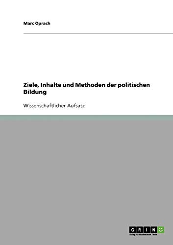 Ziele, Inhalte und Methoden der politischen Bildung
