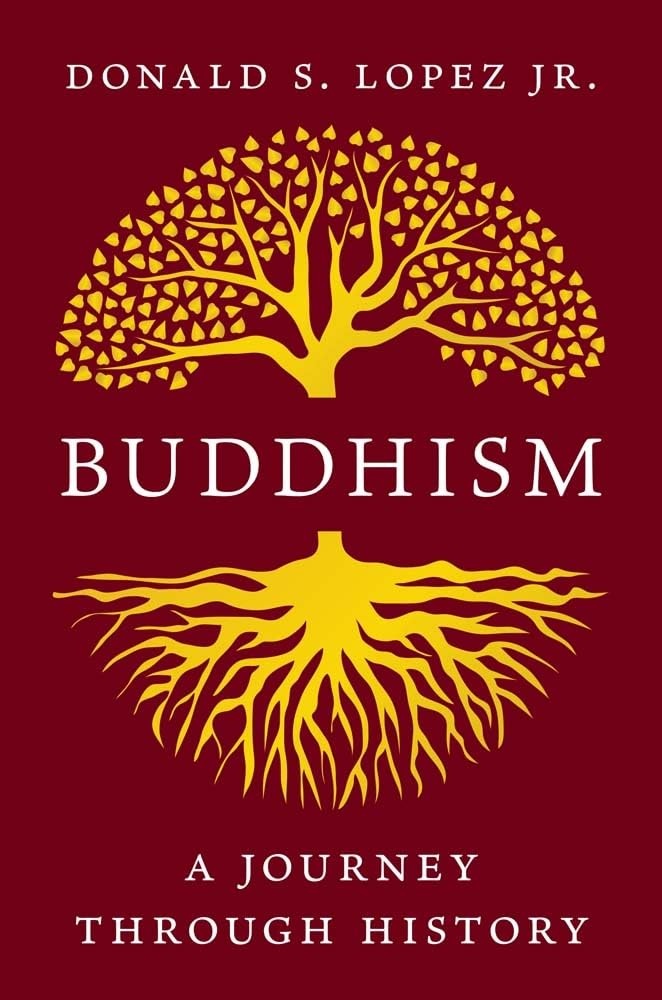 Lopez, Donald S. Buddhism, A Journey Through History