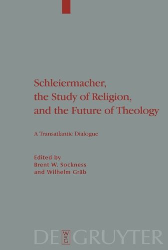 Schleiermacher, the Study of Religion, and the Future of Theology (Theologische Bibliothek Töpelmann, Band 148)