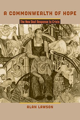 A Commonwealth of Hope: The New Deal Response to Crisis (The American Moment)