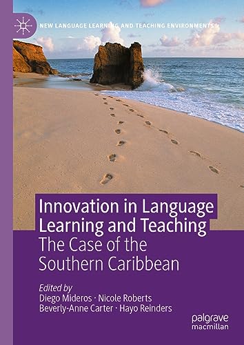Innovation in Language Learning and Teaching: The Case of the Southern Caribbean (New Language Learning and Teaching Environments)
