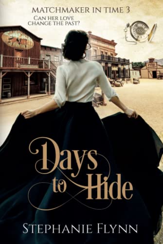 Days to Hide: A Protector Romantic Suspense with Time Travel: A Time Travel Romance (Matchmaker in Time, Band 4)