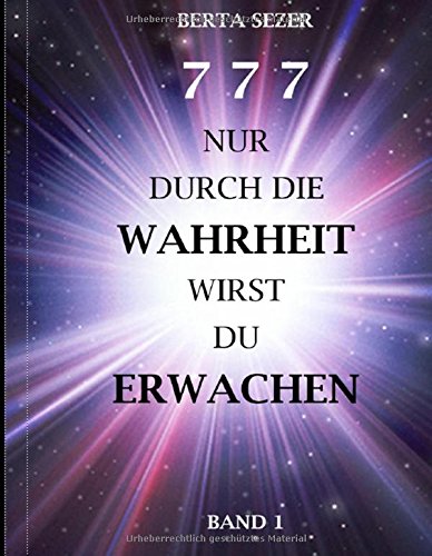 777 Nur durch die Wahrheit wirst du erwachen: BAND 1